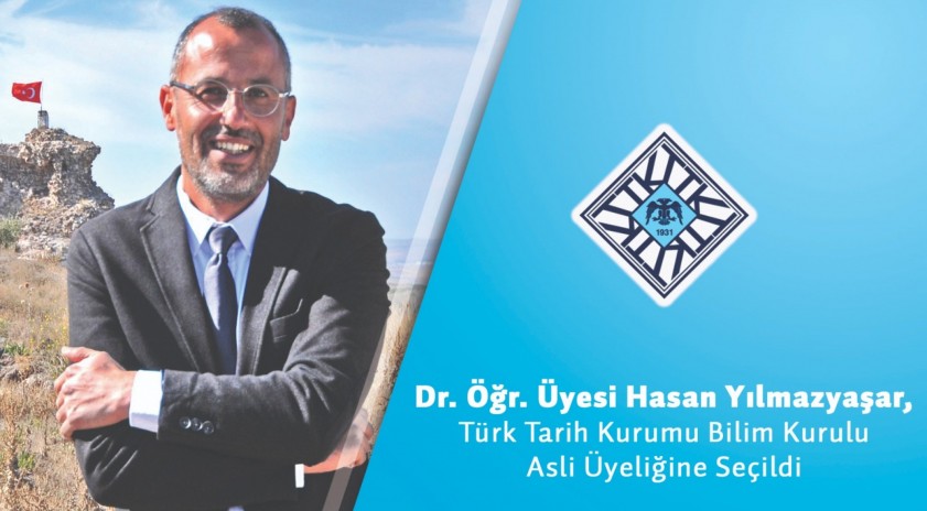 Dr. Öğr. Üyesi Hasan Yılmazyaşar Türk Tarih Kurumu Bilim Kurulu asli üyeliğine seçildi