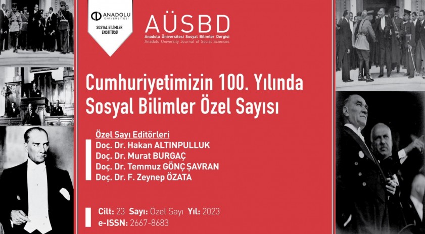 Anadolu Üniversitesi Sosyal Bilimler Dergisi bünyesinde “Cumhuriyetimizin 100. Yılında Sosyal Bilimler Özel Sayısı” çıkartılacak