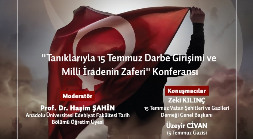 Üniversitemizde “Tanıklarıyla 15 Temmuz Darbe Girişimi ve Milli İradenin Zaferi” konferansı