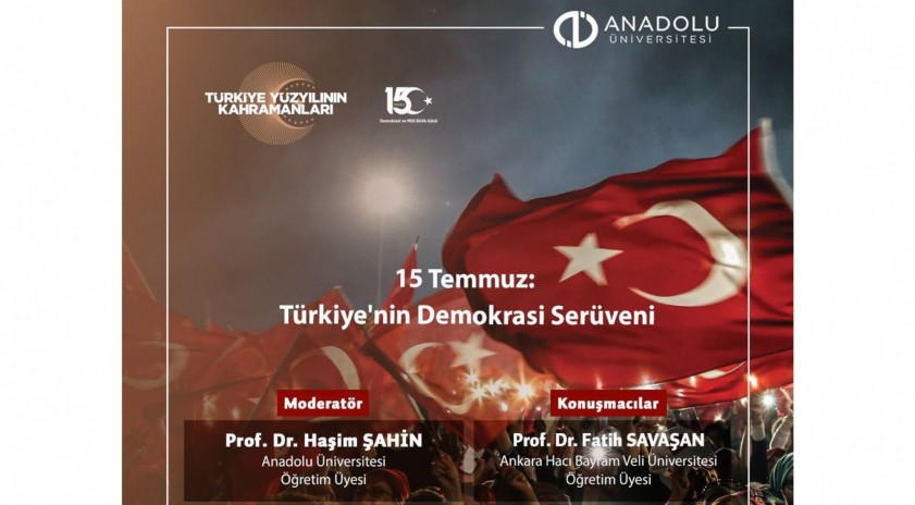 Anadolu Üniversitesinde “15 Temmuz Türkiye’nin Demokrasi Serüveni Konferansı”