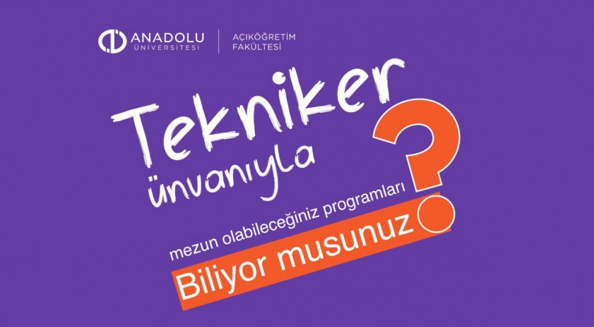 Açıköğretim Fakültesi, mezunlarına tekniker ünvanı ile geniş kariyer imkânı sunuyor