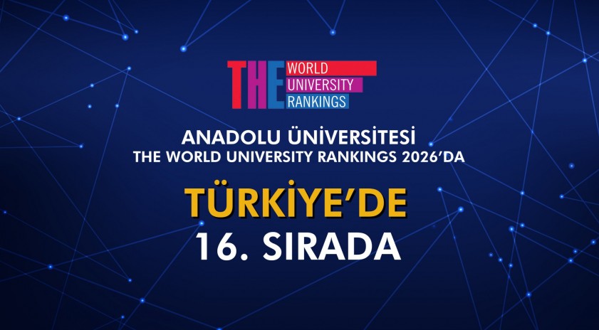 Anadolu &Uuml;niversitesi Times Higher Education World University Ranking (THE) 2026&rsquo;da 16. sırada