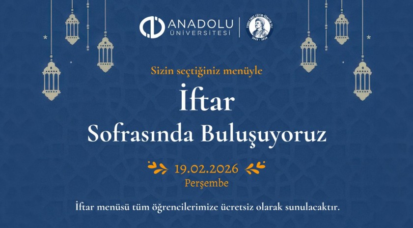 Anadolu &Uuml;niversitesi &ouml;ğrencileri kendi belirleyecekleri men&uuml; ile iftar sofrasında bir araya gelecek