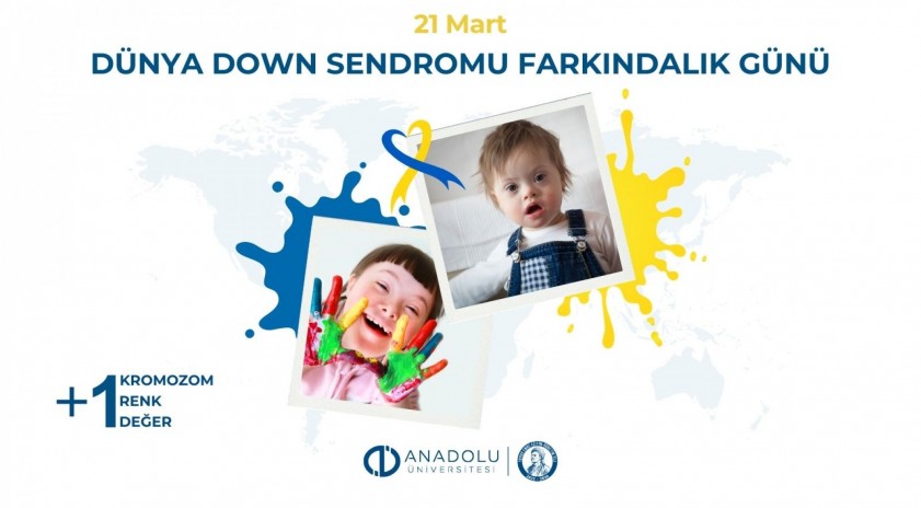 Anadolu &Uuml;niversitesi, Down Sendromu Farkındalık G&uuml;n&uuml;&rsquo;nde kapsayıcı eğitime dikkat &ccedil;ekiyor